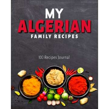 My Algerian Family Recipe Journal: 200 Pages 100 Recipes Journal - Create Your Own Algerian Family C...