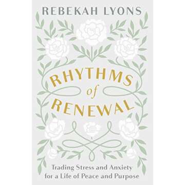Rhythms of Renewal: Trading Stress and Anxiety for a Life of Peace and Purpose
