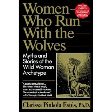 Women Who Run With the Wolves: Myths and Stories of the Wild Woman Archetype