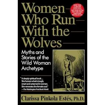 Women Who Run With the Wolves: Myths and Stories of the Wild Woman Archetype