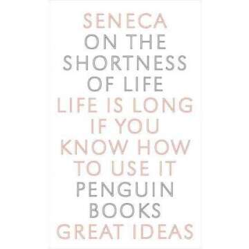 On the Shortness of Life by Seneca | A Timeless Philosophical Exploration