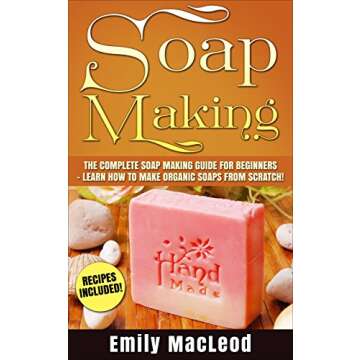 Soap Making Guide - Make Organic Soaps from Scratch!