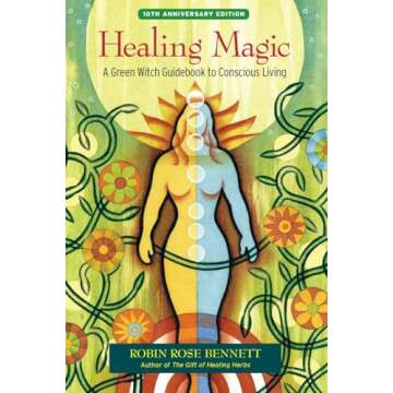 Healing Magic, 10th Anniversary Edition: A Green Witch Guidebook to Conscious Living