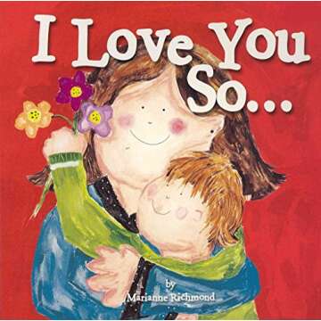 I Love You So... Board Book: Unconditional Love for Kids