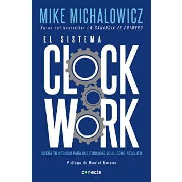 El sistema Clockwork: Diseña tu negocio para que funcione solo, como relojito (Spanish Edition)