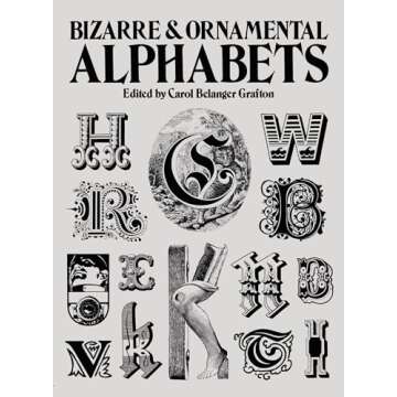 Bizarre and Ornamental Alphabets - The Ultimate Reference for Typography and Calligraphy