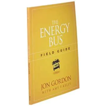 The Energy Bus Field Guide: Unlock Your Potential and Drive Your Life Forward
