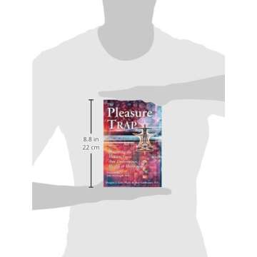 The Pleasure Trap: Mastering the Hidden Force that Undermines Health & Happiness