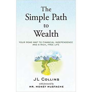 The Simple Path to Wealth: Your roadmap to financial independence and a rich, free life