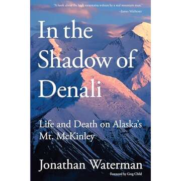 In the Shadow of Denali: Life And Death On Alaska's Mt. Mckinley