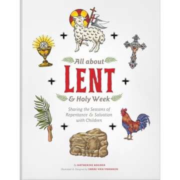 All about Lent & Holy Week: Sharing the Seasons of Repentance & Salvation with Children
