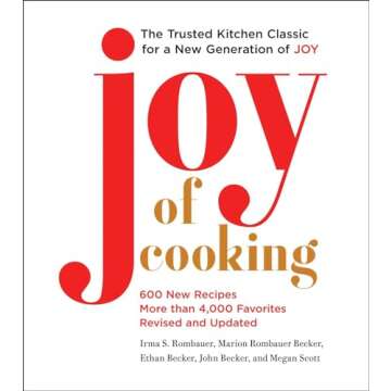 Joy of Cooking: Fully Revised and Updated - A Culinary Classic for Every Home Chef