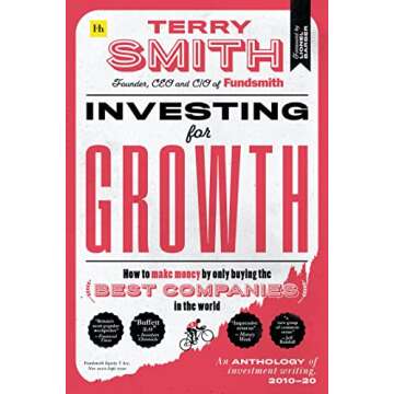 Investing for Growth: How to make money by only buying the best companies in the world – An anthol...