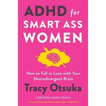ADHD for Smart Ass Women: How to Fall in Love with Your Neurodivergent Brain