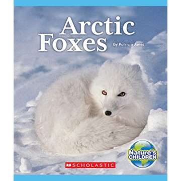 Arctic Foxes (Nature's Children) (Nature's Children, Fourth Series)