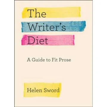 The Writer's Diet: A Guide to Fit Prose (Chicago Guides to Writing, Editing, and Publishing)