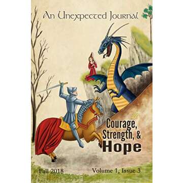 An Unexpected Journal: Courage, Strength, and Hope: An Apologetic View on the Redemptive Power of St...