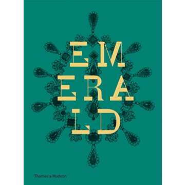 Emerald: Twenty-one Centuries of Jeweled Opulence and Power