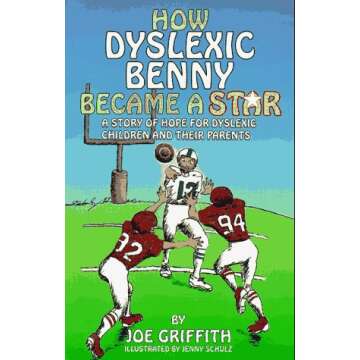 How Dyslexic Benny Became a Star: A Story of Hope for Dyslexic Children & Their Parents