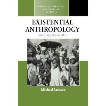 Existential Anthropology: Events, Exigencies, and Effects - Insightful Exploration of Human Existenc...