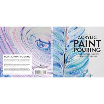 Acrylic Paint Pouring: 16 fluid painting projects & creative techniques