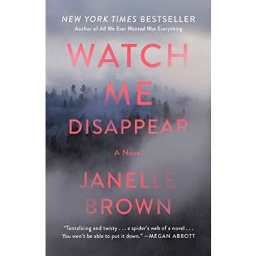Watch Me Disappear: A Novel