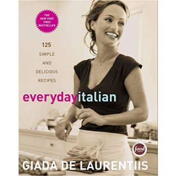 Everyday Italian: 125 Simple and Delicious Recipes for Authentic Italian Cooking