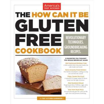 The How Can It Be Gluten Free Cookbook: Revolutionary Techniques. Groundbreaking Recipes.