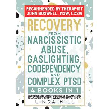 Recovery from Narcissistic Abuse, Gaslighting, Codependency and Complex PTSD (4 Books in 1): Workboo...