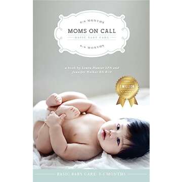 Moms on Call | Basic Baby Care 0-6 Months | Parenting Book 1 of 3 (Moms On Call Parenting Books)