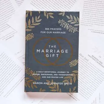 The Marriage Gift: 365 Prayers for Our Marriage - A Daily Devotional Journey to Inspire, Encourage, ...