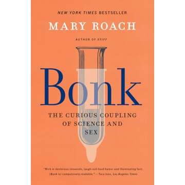 Bonk: The Curious Coupling of Science and Sex - A Journey into Human Sexuality