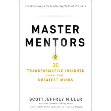 Master Mentors: Insights from Our Greatest Minds for Success