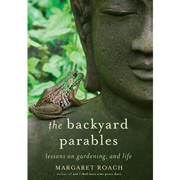 The Backyard Parables: Lessons on Gardening, and Life