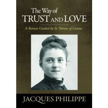 The Way of Trust and Love: A Retreat Guided by St. Therese of Lisieux