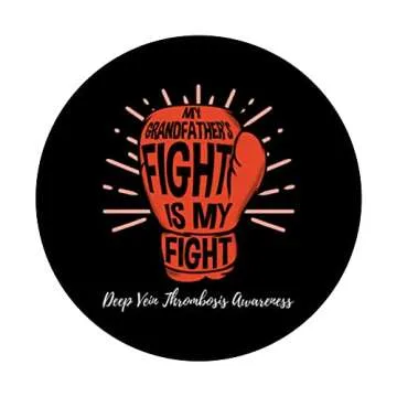 DVT Awareness PopGrip - My Grandfathers Fight Is My Fight