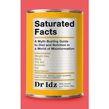 Saturated Facts: A Myth-Busting Guide to Diet and Nutrition in a World of Misinformation