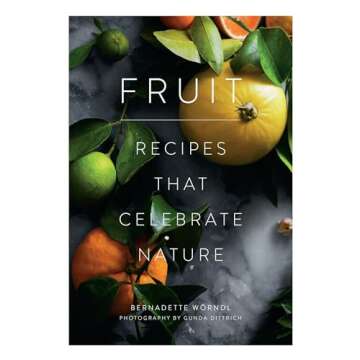 Fruit: Recipes that Celebrate Nature - A Culinary Adventure
