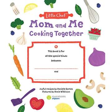 Mom and Me Cooking Together: A Sweet Kids Cookbook With Easy Recipes For The Whole Family To Make (T...