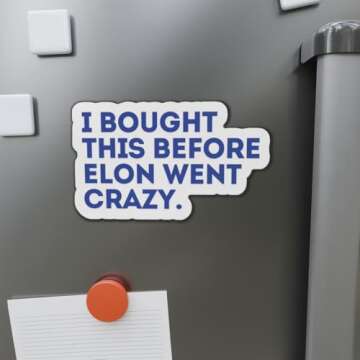 I Bought This Before Elon Went Crazy Anti Elon Musk Magnet Gift Die-Cut Magnets, Funny Car Magnet, T...