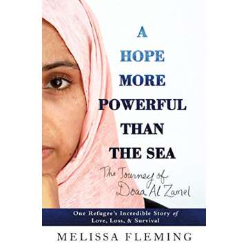 A Hope More Powerful Than the Sea: One Refugee's Incredible Story of Love, Loss, and Survival