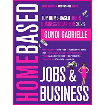Top Home-Based Job & Business Ideas for 2025!: Best Places to Find Work at Home Jobs grouped by Inte...