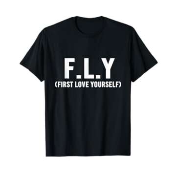 F.L.Y First Love Yourself T-Shirt - Inspire Self-Love and Awareness