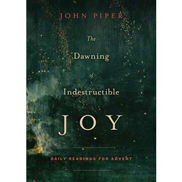 The Dawning of Indestructible Joy: Daily Readings for Advent