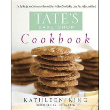 Tate's Bake Shop Cookbook: The Best Recipes from Southampton's Favorite Bakery for Home-Style Cookie...