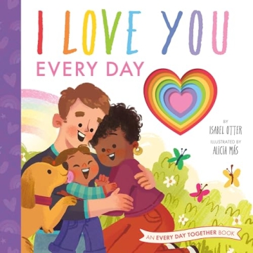 I Love You Every Day - Heartwarming Children's Book