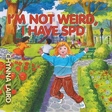 I'm Not Weird, I Have Sensory Processing Disorder (SPD): Alexandra's Journey (2nd Edition): Growing ...