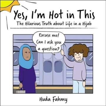 Yes, I'm Hot in This: The Hilarious Truth about Life in a Hijab