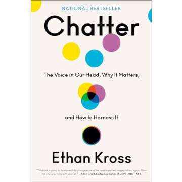 Chatter: The Voice in Our Head, Why It Matters, and How to Harness It