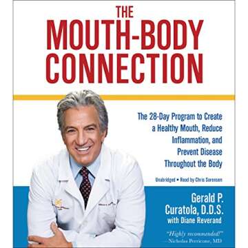 The Mouth-Body Connection: The 28-Day Program to Create a Healthy Mouth, Reduce Inflammation and Pre...